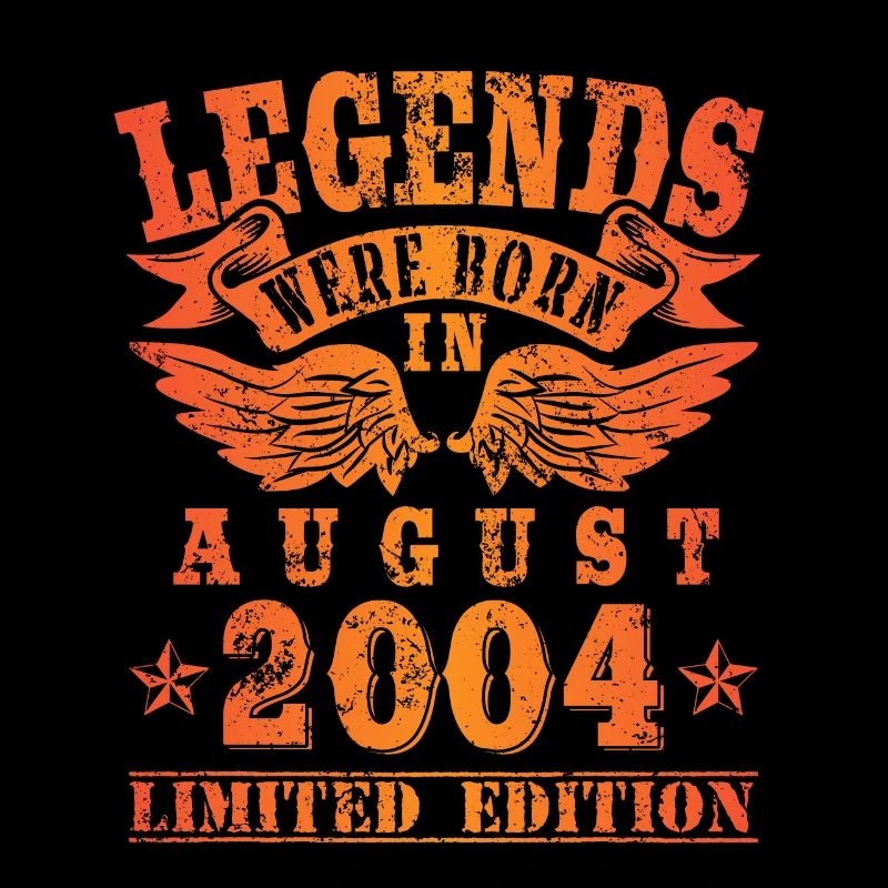 Legends were born in August 2004 Geburtstag