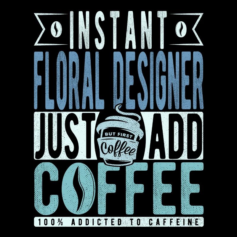 Instant Floral Designer Just Add Coffee