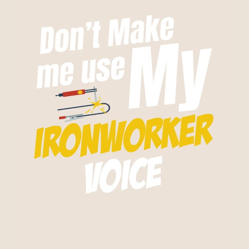 Don't force me to kill my ironworker