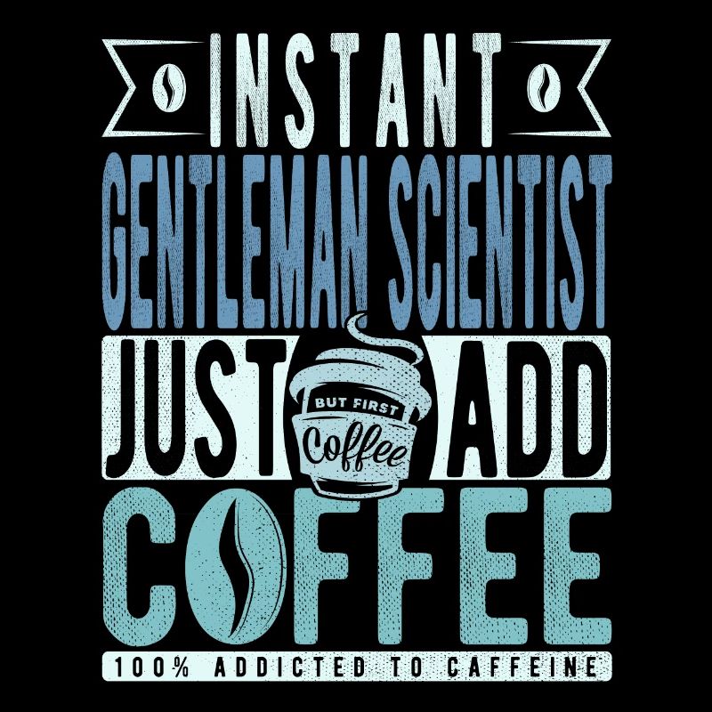 Instant Gentleman Scientist Il suffit d’ajouter du café