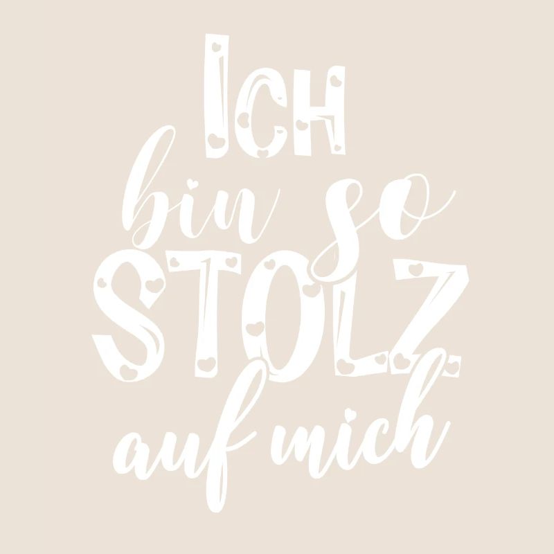Ich bin so stolz auf mich Spruch selbstbewußt