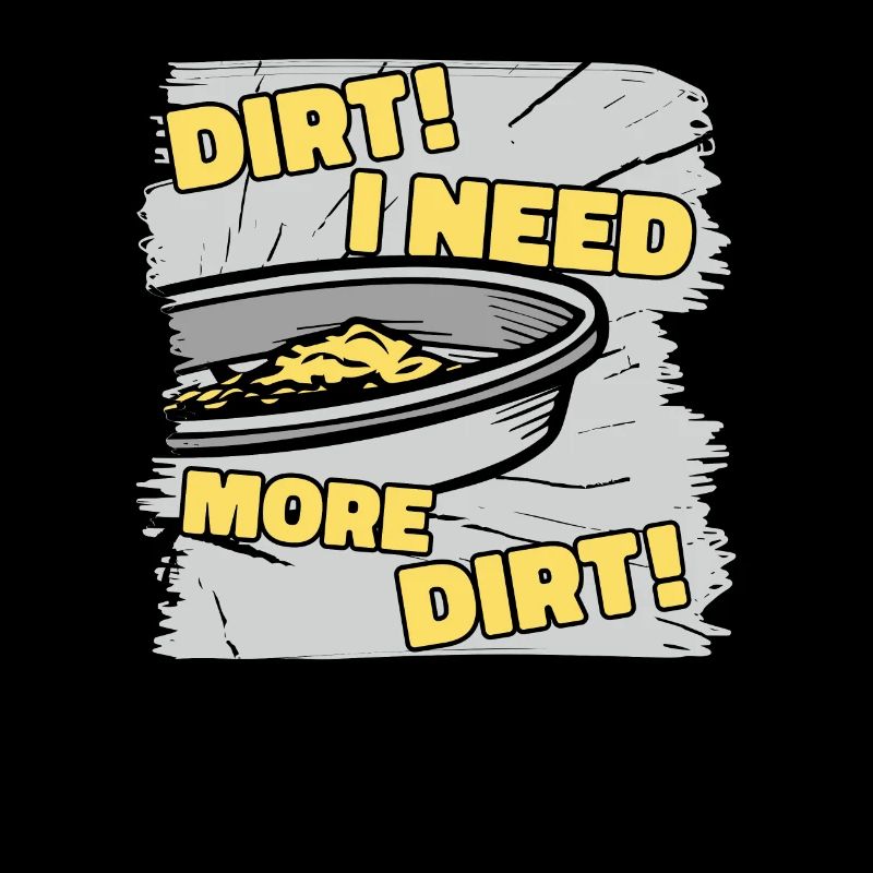 Dirt J’ai besoin de plus de saleté Prospection Placer Mining