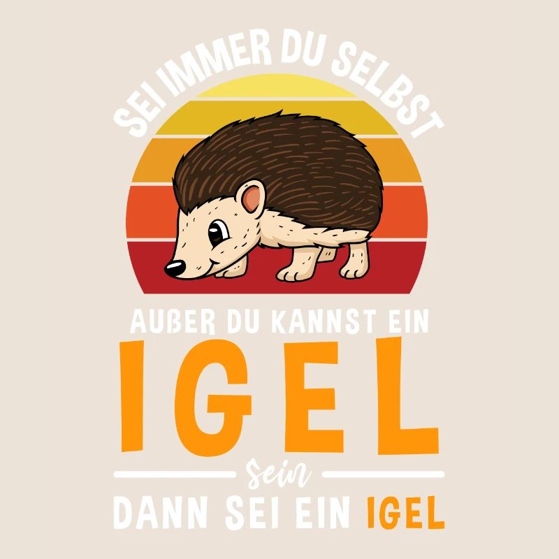 Sei Immer Du Selbst Außer Du Kannst Ein Igel Sein
