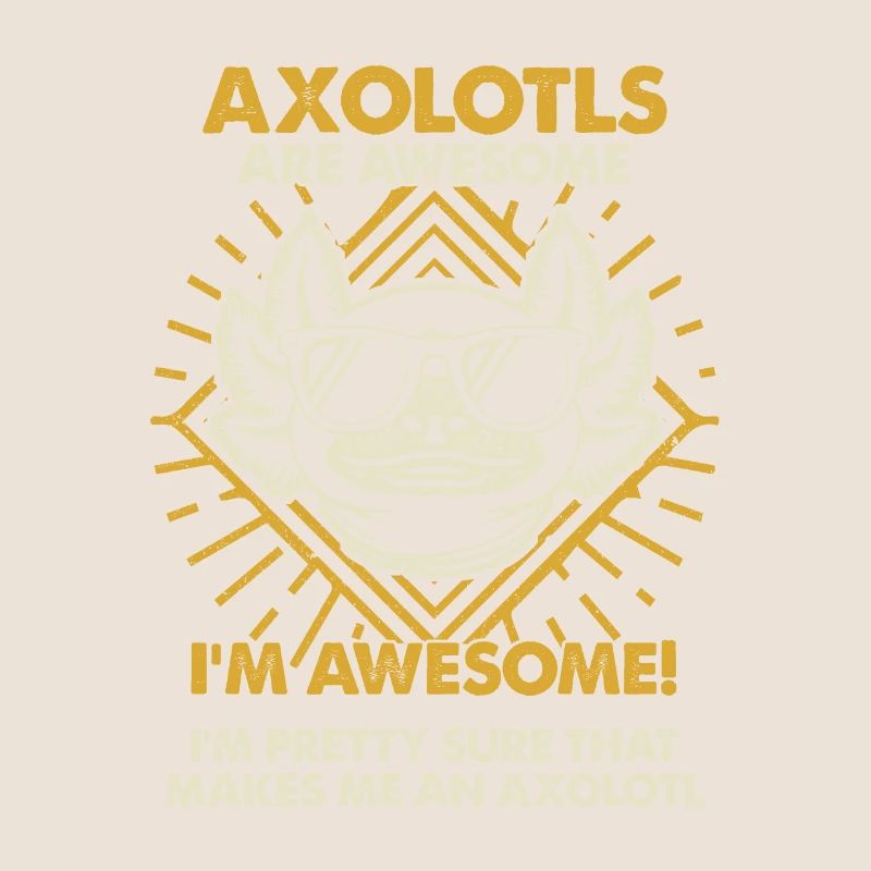Axolotls Sind Großartig - Mama Dad