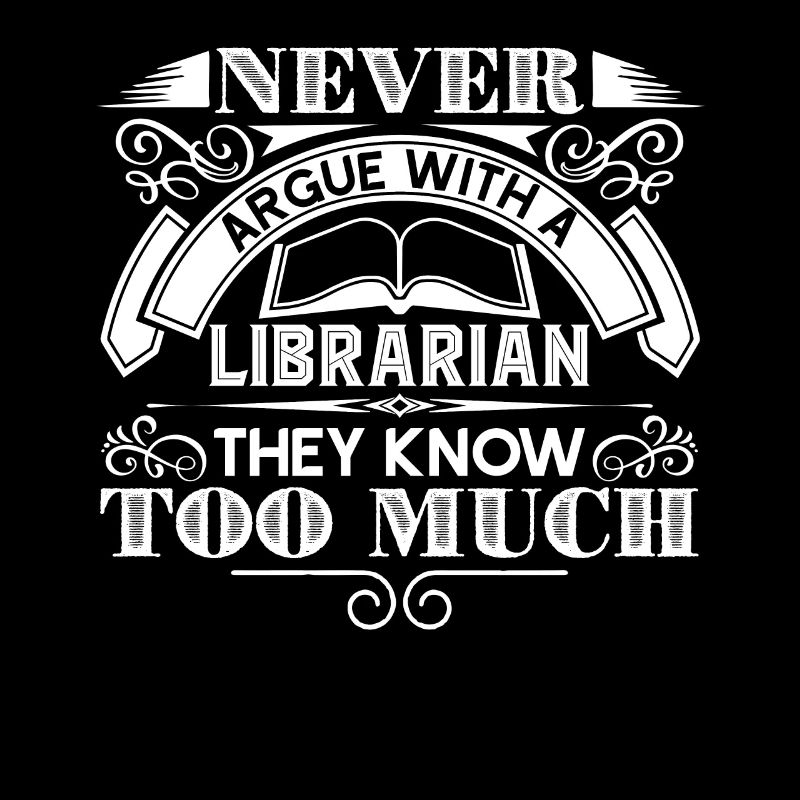 Librarian Never Argue With A Librarian