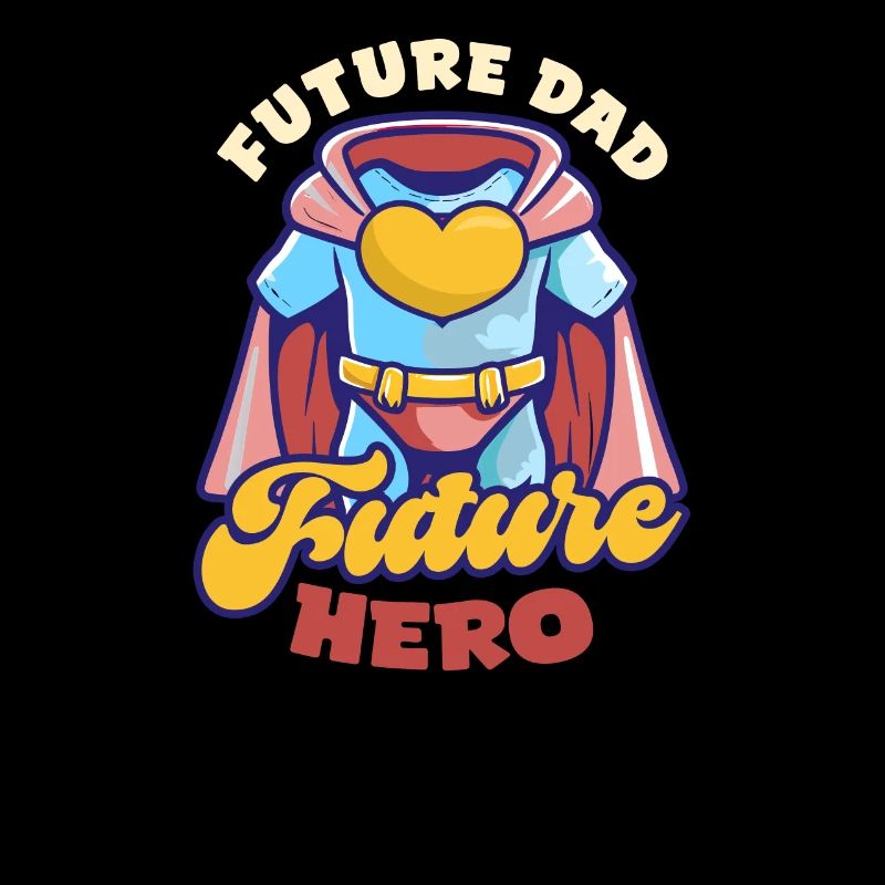 Future Dad Future Dad Future Hero