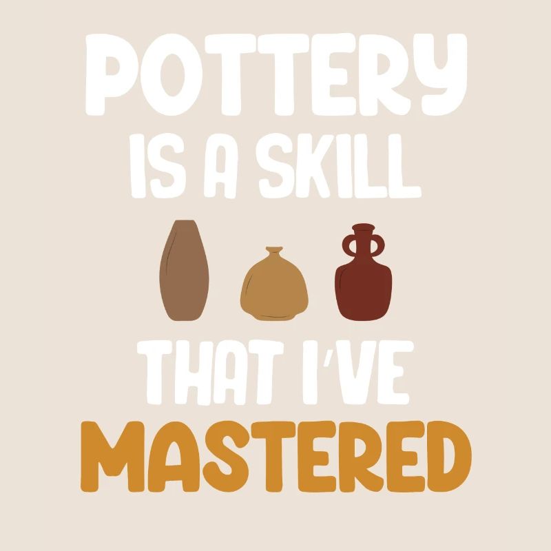 Pottery is a skill that I have mastered