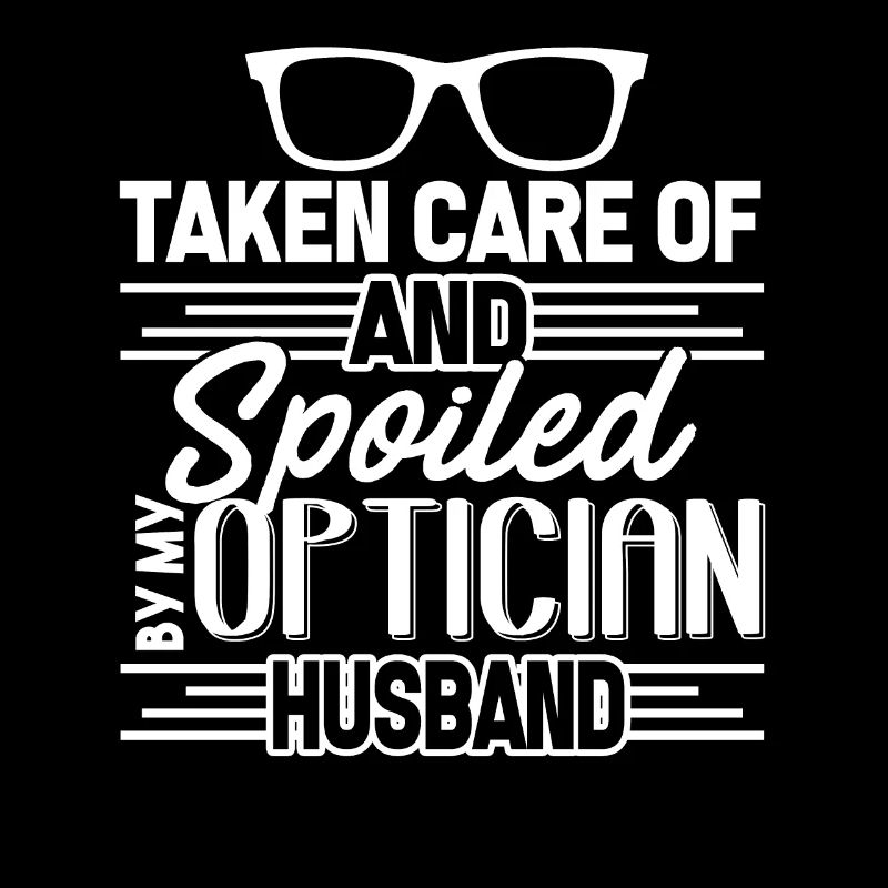 Optician Spoiled By My Optician Husband