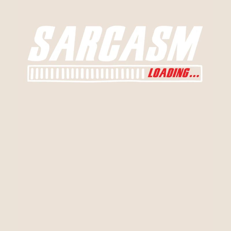 Sarcasm Loading Sarcasm Funny Humor Sarcastic