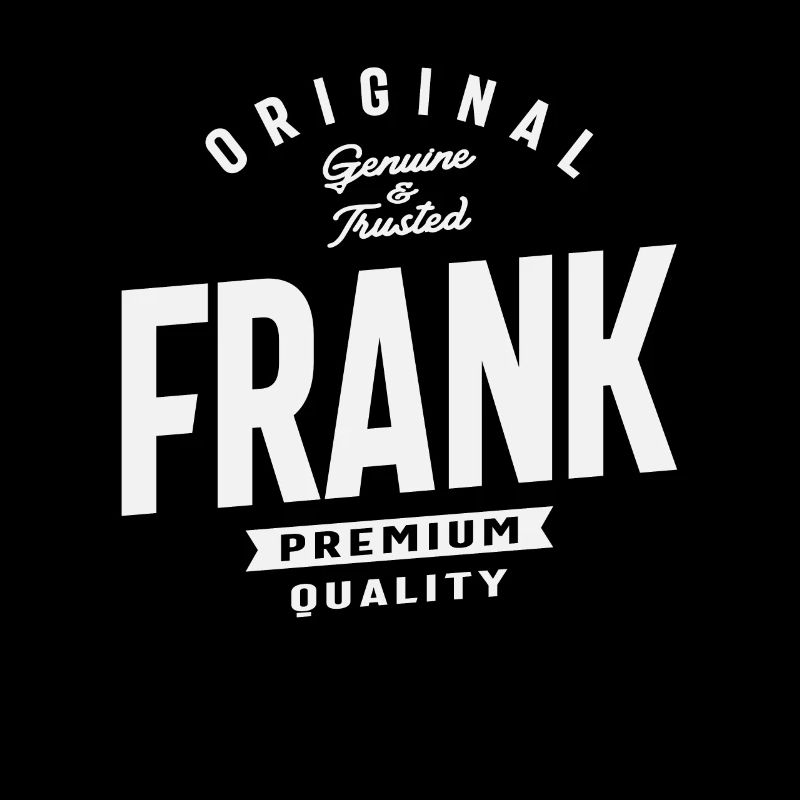Original Frank Genuine and Trusted Name Frank