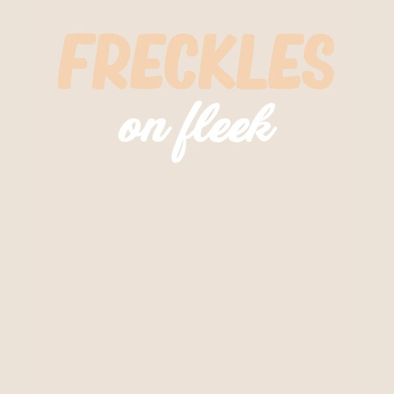 Freckles On Fleek Funny British