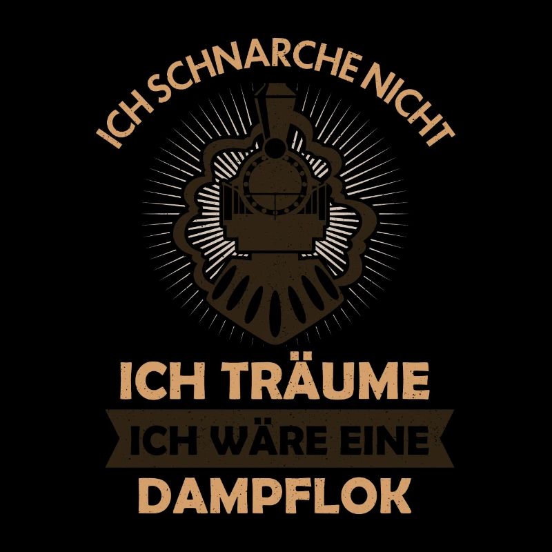 Ich schnarche nicht ich träume Dampflok