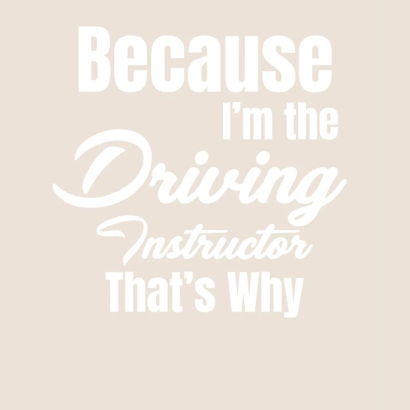 Because I'm the driving instructor, why mechanic