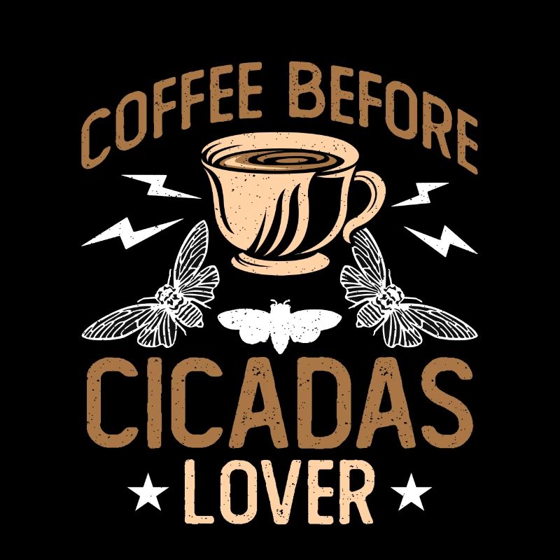 Cicadas Lover Coffee Before Insects Coffee Lover