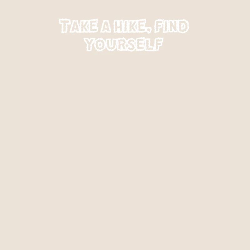 Hiking - Take A Hike, Find Yourself