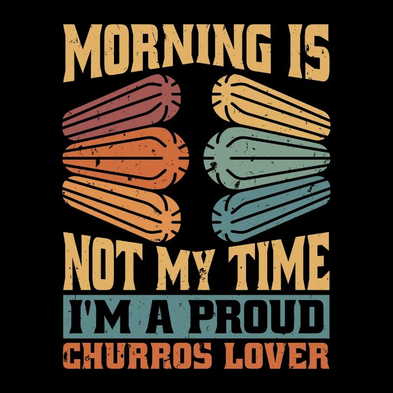 Churros Lover Morning Is Not My Time Churro Baking
