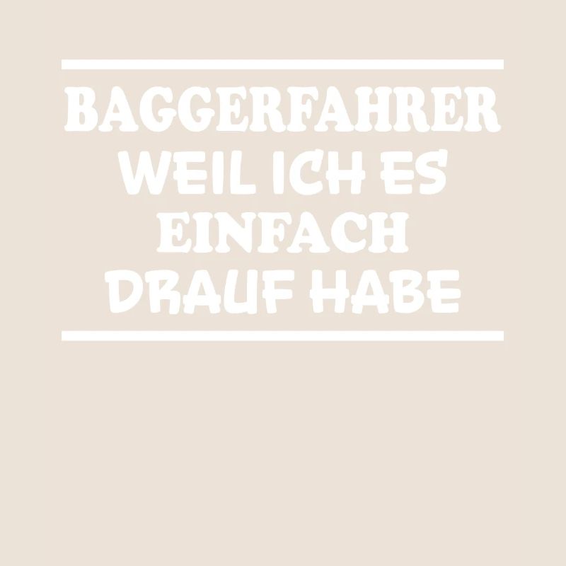 Baggerfahrer Spruch Lustiges Baggerfahrer Geschenk