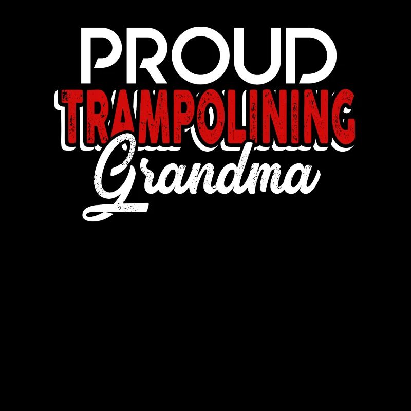Trampolining Proud Trampolining Grandma