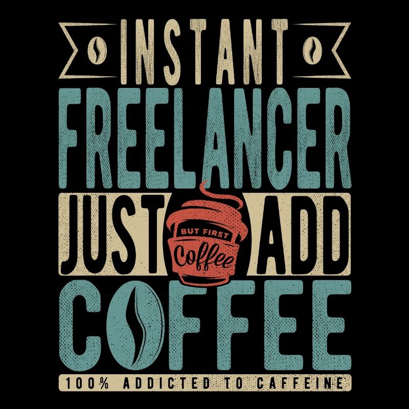 Instant Freelancer Just Add Coffee