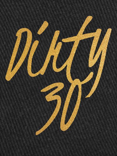 Dirty 30 30e anniversaire