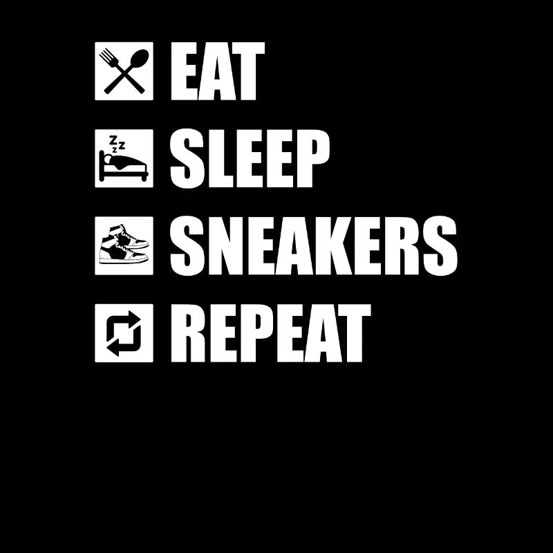 Sneakers Eat Sleep Repeat