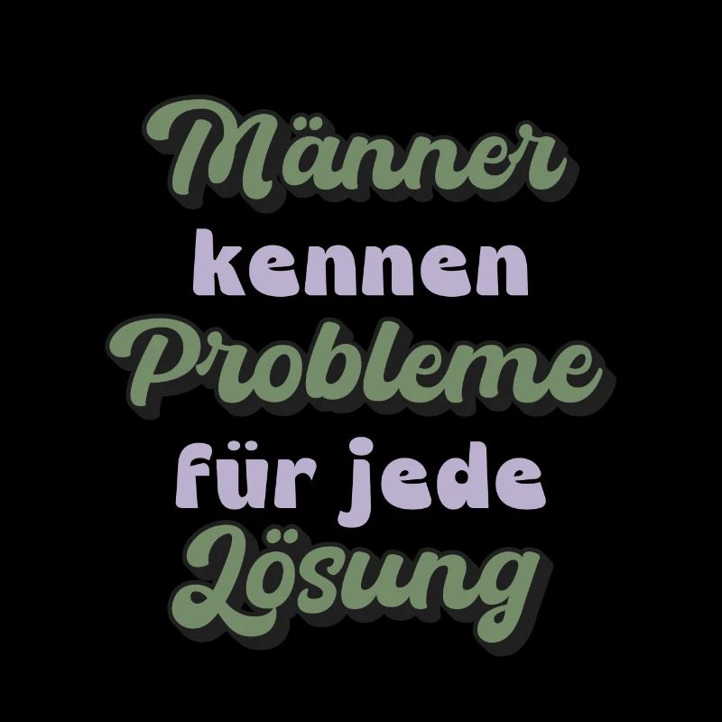Men know problems for every solution