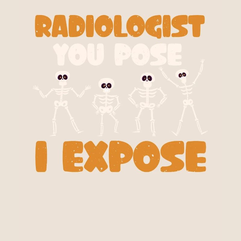 Radiology You Pose I Expose