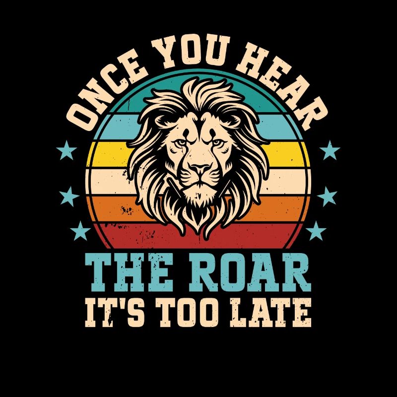 Leo - As soon as you hear the roar, it's too late