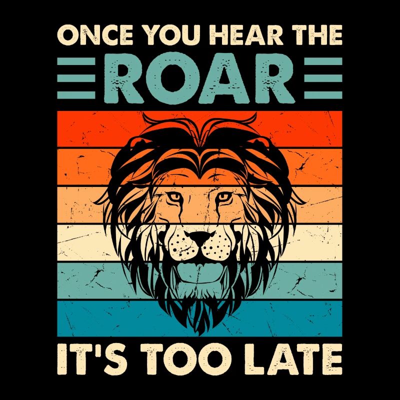 Leo - As soon as you hear the roar, it's too late