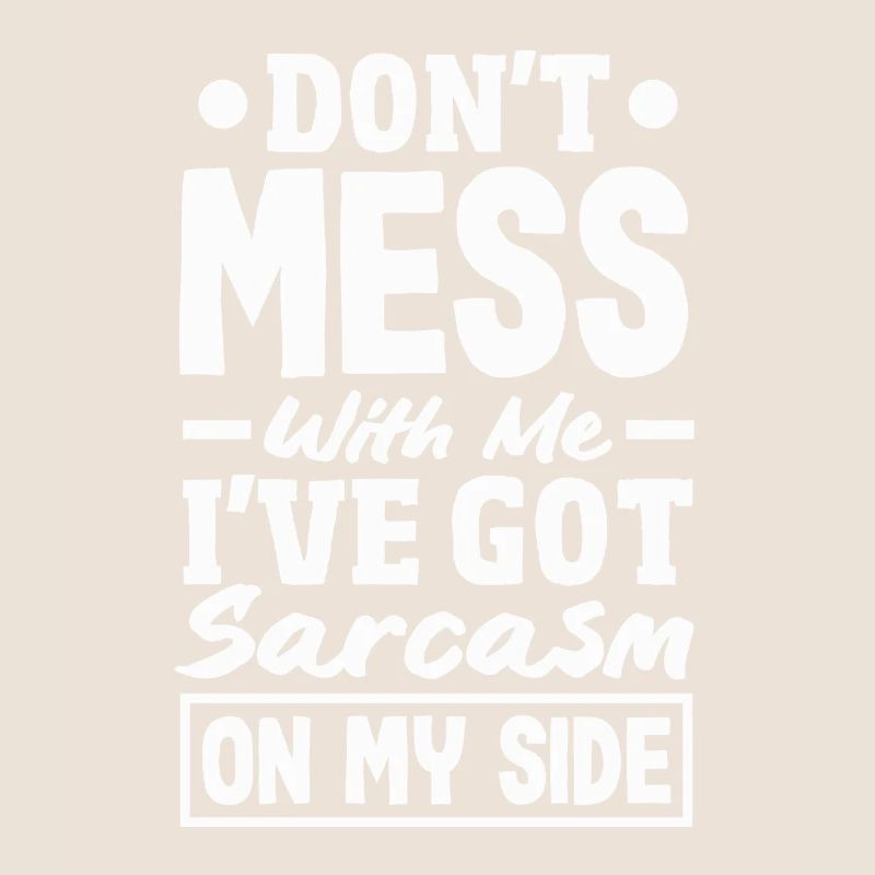 Sarcasm Sidekick Bold Humorous Statement