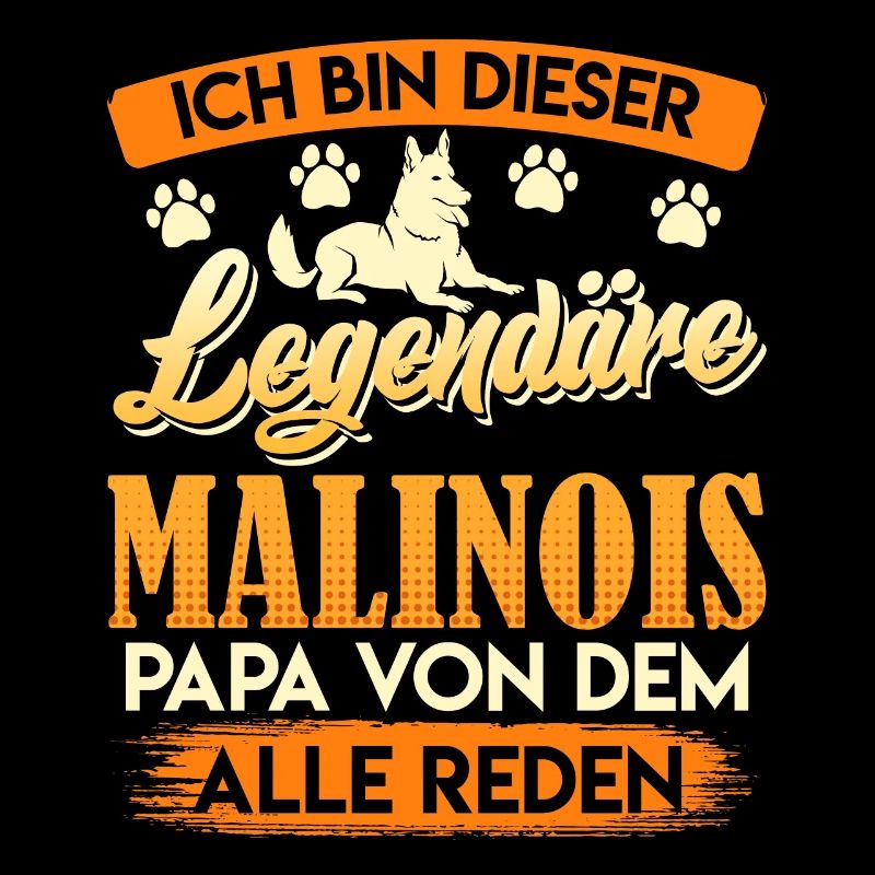 Malinois Dad ICH BIN DIESER LEGENDÄRE MALINOIS