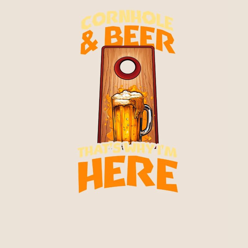 Cornhole Beer Why I'm Here