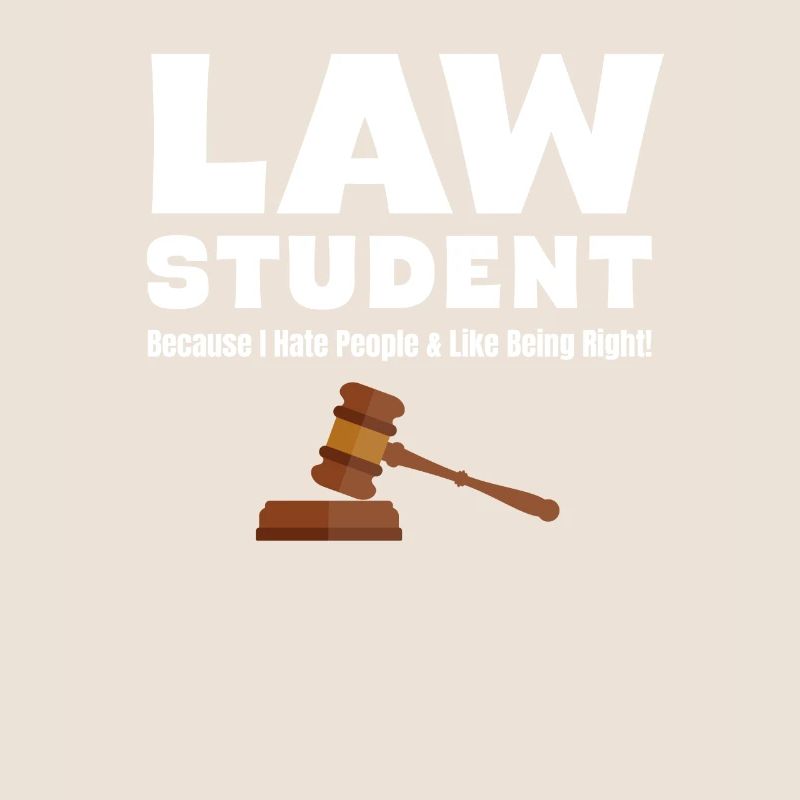 law student, because I hate people and like to