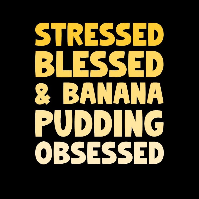 Stressed Banana Pudding Obsessed Pastry
