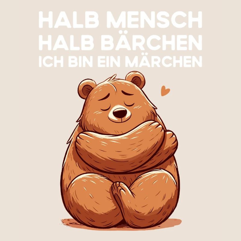 Halb Mensch Halb Bärchen Ich bin ein Märchen