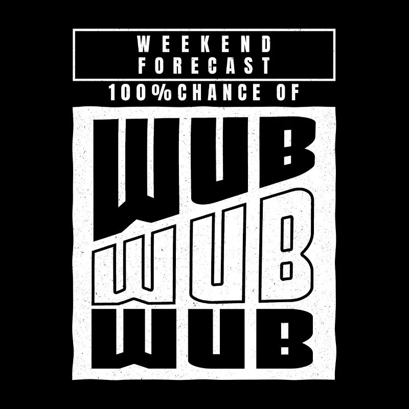Wochenendprognose 100% Chance auf Wub Wub