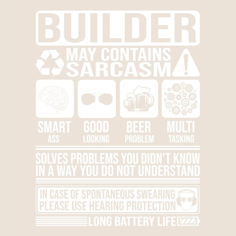 Builder Sarcasm funny Gift Builder