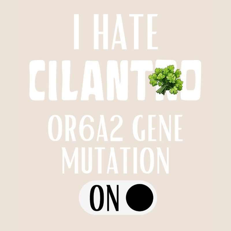 I HATE CILANTRO GENE MUTATION ON