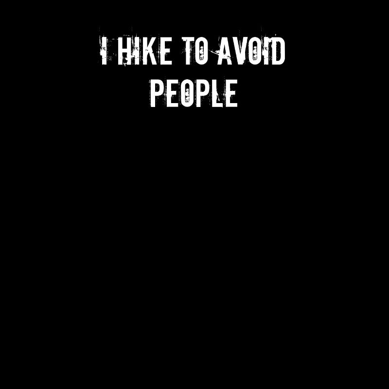 Hiking - I Hike to Avoid People