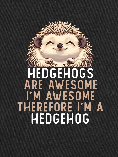 Hedgehogs Are Awesome