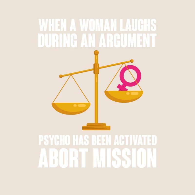 When a Woman laughs during an argument Abort