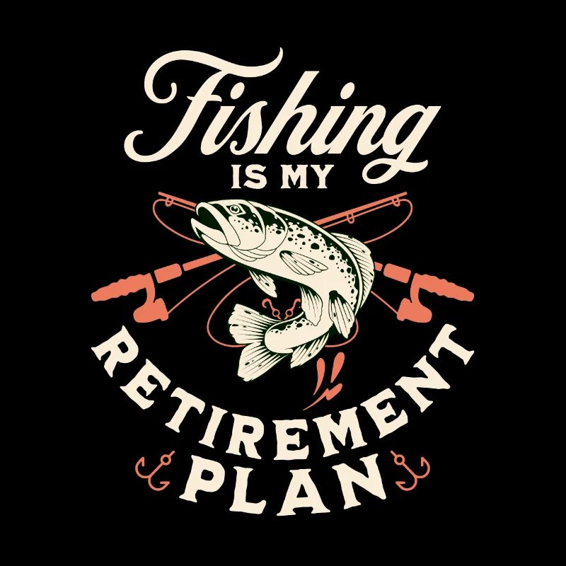 La pêche, c’est mon plan de retraite Pêche sportive Pêcheur