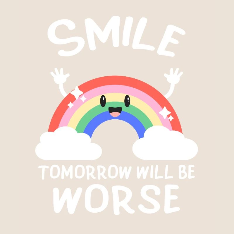 Lächle, Morgen Wird Schlimmer Schwarzer Humor