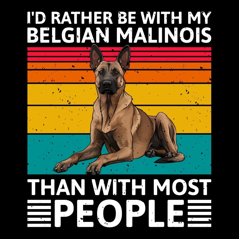 Malinois I'D RATHER BE WITH BELGIAN MALINOIS