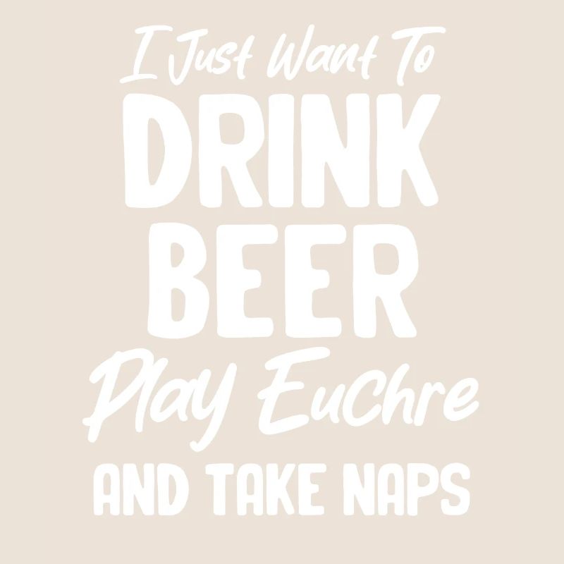 Ich Will Nur Bier Trinken, Euchre Spielen Und Ein