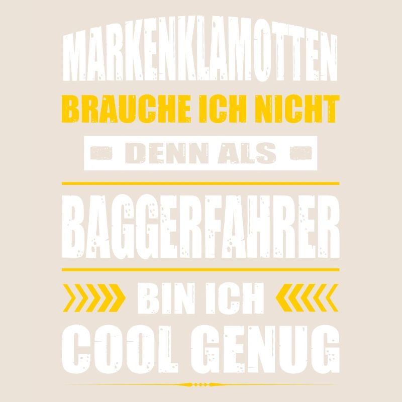 Markenklamotten Brauche Ich Nicht Baggerfahrer