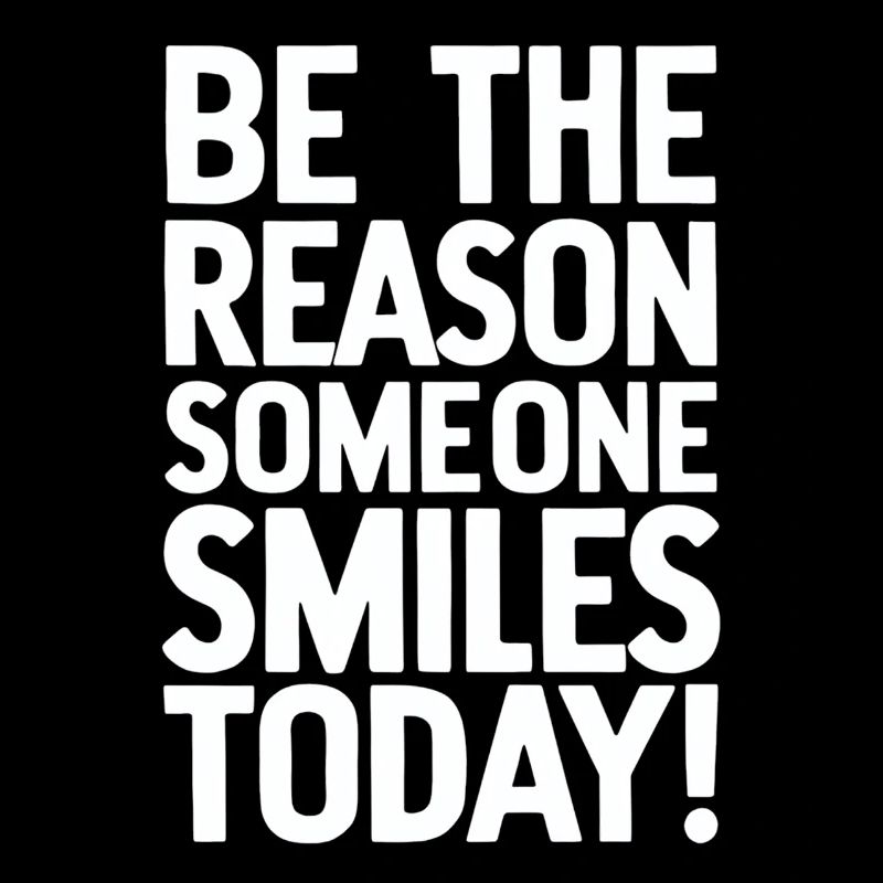 Be the reason for a smile today