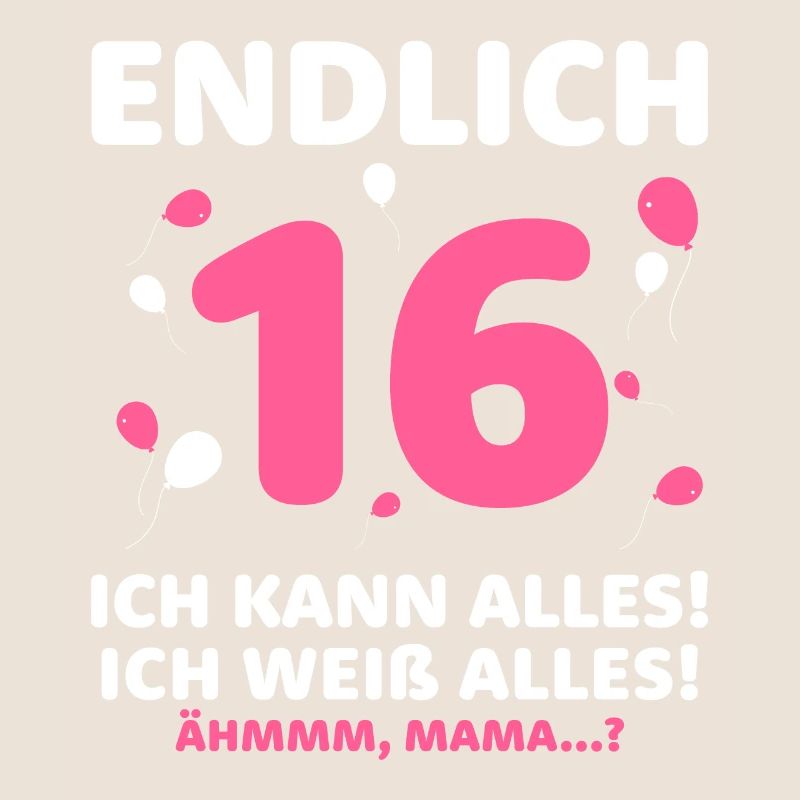 Finally 16 I can do it all, I know everything