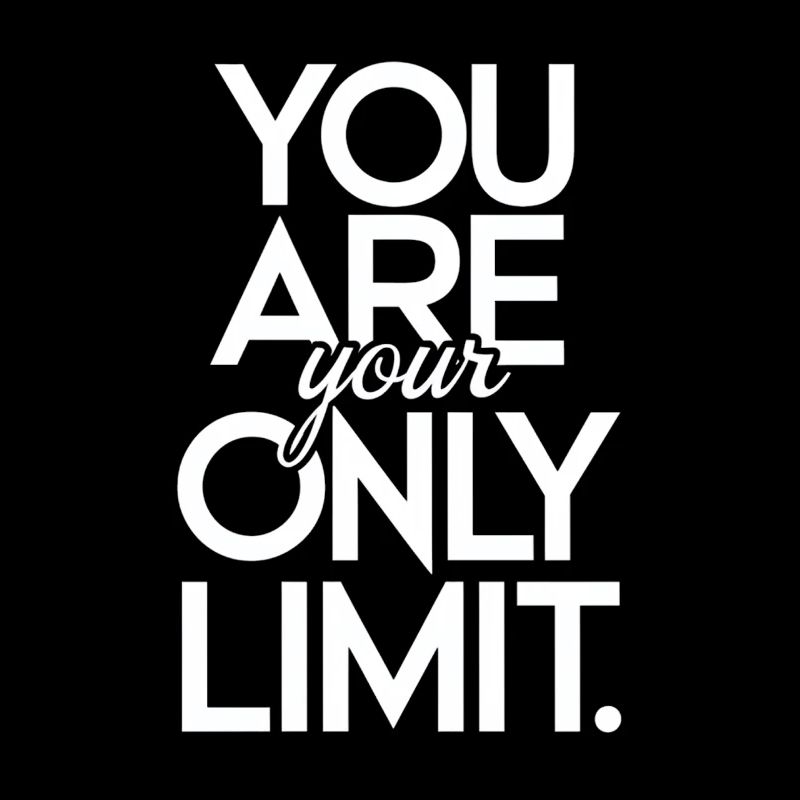 You're your only limit