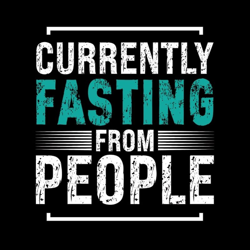 Introvert Currently Fasting From People